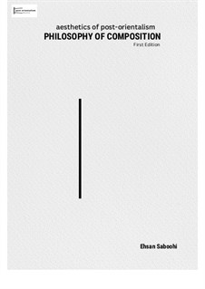 Aesthetics of post-orientalism: Philosophy of Composition: Aesthetics of post-orientalism: Philosophy of Composition by Ehsan Saboohi