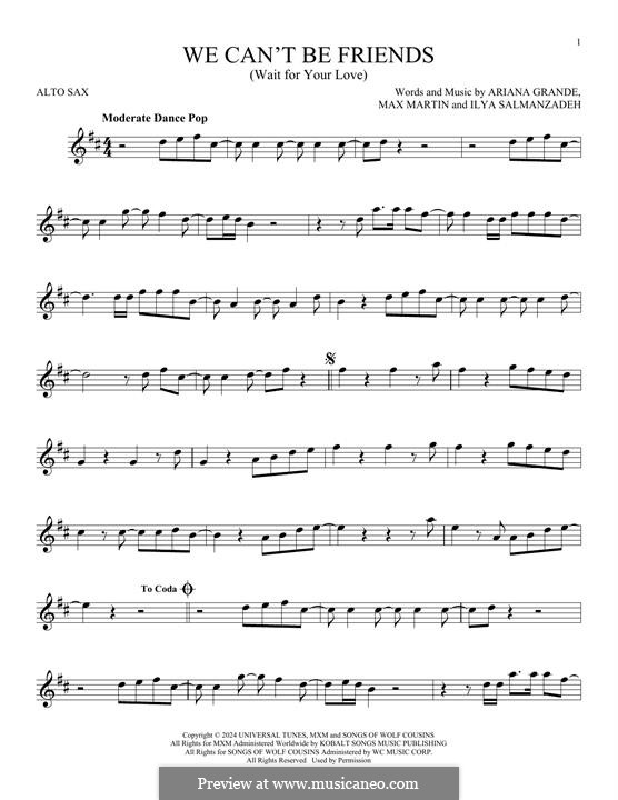 We can't be friends (wait for your love): For alto saxophone by Max Martin, Ariana Grande, Ilya