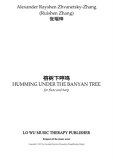 Humming Under the Banyan Tree: for Flute and Harp: Humming Under the Banyan Tree: for Flute and Harp by Alexander Rayshen Zhvanetsky-Zhang (Ruishen Zhang)