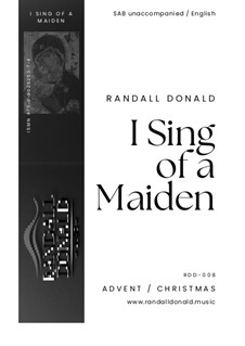 I Sing of a Maiden: I Sing of a Maiden by Randall Donald