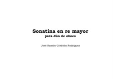 Sonatina in D major for oboe duo / Sonatina en re mayor para dúo de oboes: Sonatina in D major for oboe duo / Sonatina en re mayor para dúo de oboes by José Ramón Córdoba Rodríguez