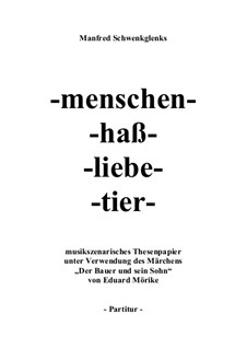 Menschen - haß - liebe - tier, Op.151: Menschen - haß - liebe - tier by Manfred Schwenkglenks