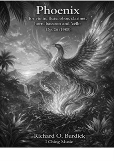 Phoenix for violin, flute, oboe, clarinet, horn, bassoon and cello (May 1985), Op.26: Phoenix for violin, flute, oboe, clarinet, horn, bassoon and cello (May 1985) by Richard Burdick