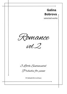 Romance - 3 Little Sentimental Preludes for piano vol.2: Romance - 3 Little Sentimental Preludes for piano vol.2 by Galina Bobrova