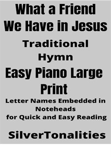 What a Friend We Have in Jesus: For easy piano (large print) by Charles Crozat Converse