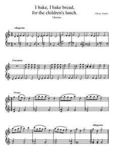 Baking, baking a little loaf of bread, for the children's lunch. Ukraine: For piano by Olexiy Suslov