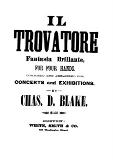 Potpourri on Themes from 'The Troubadour' by Verdi for Piano Four Hands: Potpourri on Themes from 'The Troubadour' by Verdi for Piano Four Hands by Charles Dupee Blake
