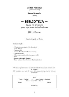 Biblioteca (Library), chamber opera for soprano and bass-baritone. 2011: Libretto by Zoltan Paulinyi