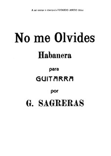 No me olvides. Habanera: No me olvides. Habanera by Gaspar Sagreras