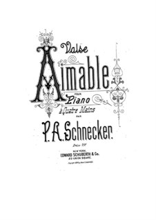 Valse aimable for Piano Four Hands: Valse aimable for Piano Four Hands by Peter August Schnecker