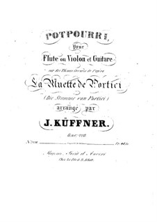 Potpourri for Flute (or Violin), Viola and Guitar on Themes from 'La muette de Portici' by Auber, Op.220: Potpourri for Flute (or Violin), Viola and Guitar on Themes from 'La muette de Portici' by Auber by Joseph Küffner