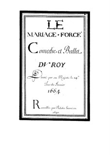 Le mariage forcé, LWV 20: Le mariage forcé by Jean-Baptiste Lully