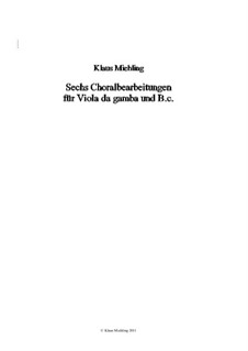 Sechs Choralbearbeitungen für Viola da gamba und Basso Continuo, Op.123, 161: Sechs Choralbearbeitungen für Viola da gamba und Basso Continuo by Klaus Miehling