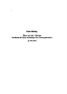 Ehre sei dir, Christe, Op.108: Full score by Klaus Miehling