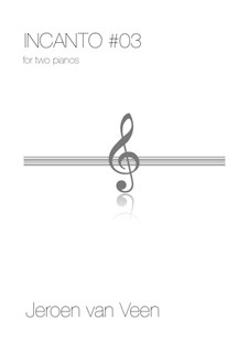 Incanto No.3, for Two Pianos: Incanto No.3, for Two Pianos by Jeroen Van Veen