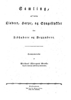 Samling af lette Claveer, Harpe, og Syngestykker (Sonata I, II, III): Samling af lette Claveer, Harpe, og Syngestykker (Sonata I, II, III) by Michael Ehregott Grose