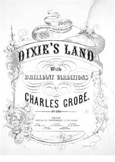 Dixie's Land with Brilliant Variations, Op.1250: Dixie's Land with Brilliant Variations by Charles Grobe