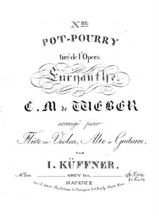 Potpourri for Flute (or Violin), Viola and Guitar No.10 on Themes from 'Euryanthe' by Weber, Op.144: Potpourri for Flute (or Violin), Viola and Guitar No.10 on Themes from 'Euryanthe' by Weber by Joseph Küffner