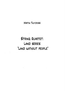 String Quartet 'Land without People': String Quartet 'Land without People' by Martin Twycross