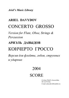Concerto Grosso for Flute, Oboe, Strings and Percussion: Concerto Grosso for Flute, Oboe, Strings and Percussion by Ariel Davydov
