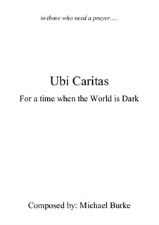 Ubi Caritas (for a time when the world is dark): Ubi Caritas (for a time when the world is dark) by Michael Burke