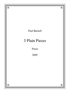 Three Plain Pieces, for piano: Three Plain Pieces, for piano by Paul Burnell