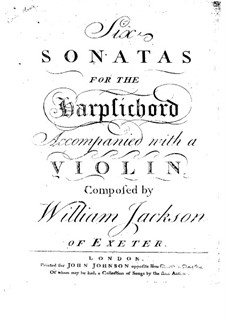 Six Sonatas for Harpsichord with Accompaniment Violin, Op.2: Six Sonatas for Harpsichord with Accompaniment Violin by William Jackson