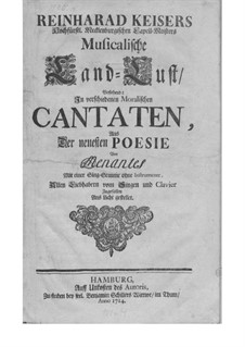 Musicalische Land-Lust. Four Cantatas for Voice and Basso Continuo: Musicalische Land-Lust. Four Cantatas for Voice and Basso Continuo by Reinhard Keiser