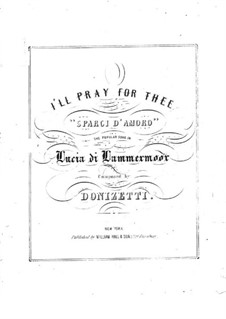 Lucia di Lammermoor: Spargi d'amoro, for voice and piano by Gaetano Donizetti