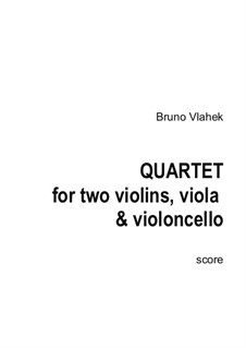 Quartet for two violins, viola and violoncello, Op.5: Quartet for two violins, viola and violoncello by Bruno Vlahek