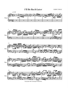I'll Be Bach Later: I'll Be Bach Later by Kerry Engle