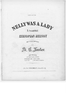 Nelly was a Lady: Nelly was a Lady by Stephen Collins Foster