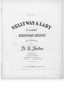 Nelly was a Lady: Nelly was a Lady by Stephen Collins Foster