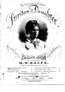 The Puritan's Daughter. Ballad 'A Loving Daughter's Heart': The Puritan's Daughter. Ballad 'A Loving Daughter's Heart' by Michael William Balfe