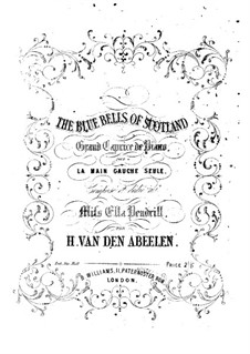 The Blue Bells of Scotland. Grand Caprice for Piano (Left Hand): For a single performer by H. van den Abeelen