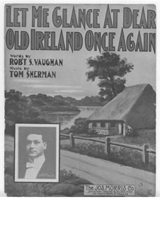 Let Me Glance at Dear Old Ireland Once Again: Let Me Glance at Dear Old Ireland Once Again by Tom Sherman
