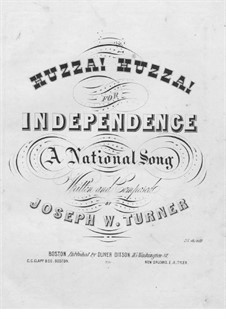 Huzza! Huzza! for Independence: Huzza! Huzza! for Independence by Joseph W. Turner