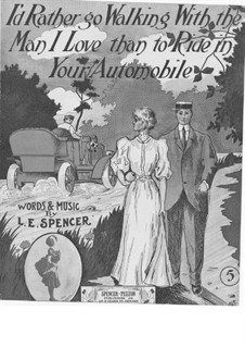 I'd Rather Go Walking With the Man I Love than to Ride in Your Automobile: I'd Rather Go Walking With the Man I Love than to Ride in Your Automobile by L. E. Spencer