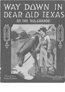 Way Down in Dear Old Texas: Way Down in Dear Old Texas by Ernest E. Sutton