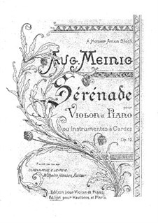 Serenade for Violin and Piano or Other Stringed Instruments, Op.12: Serenade for Violin and Piano or Other Stringed Instruments by Aug. Meinig