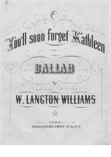 You'll Soon Forget Kathleen: You'll Soon Forget Kathleen by William Langton Williams