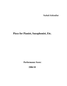 Piece for Pianist, Saxophonist Etc.: Piece for Pianist, Saxophonist Etc. by Naftali Schindler