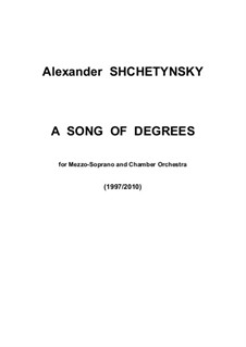 Song of Degrees - cantata for mezzo soprano and chamber orchestra: Song of Degrees - cantata for mezzo soprano and chamber orchestra by Oleksandr (Alexander) Shchetynsky (Shchetinsky)