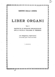 Pieces for Organ, Volume I: Pieces for Organ, Volume I by Johann Sebastian Bach, Girolamo Frescobaldi, Andrea Gabrieli, Bernardo Pasquini, Domenico Zipoli, Vincenzo Pellegrini, Claudio Merulo, Girolamo Cavazzoni, Gottfried Böhm