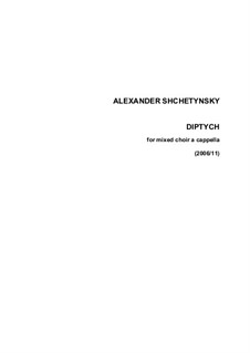 Diptych for mixed choir a cappella: Diptych for mixed choir a cappella by Oleksandr (Alexander) Shchetynsky (Shchetinsky)