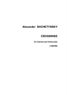 Crosswise: For clarinet and cello by Oleksandr (Alexander) Shchetynsky (Shchetinsky)