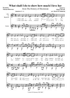 What shall I do to show how much I love her: For alto (or baritone) and guitar by Henry Purcell