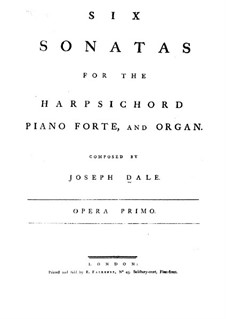 Six Sonatas for Harpsichord (Piano or Organ), Op.1: Six Sonatas for Harpsichord (Piano or Organ) by Joseph Dale