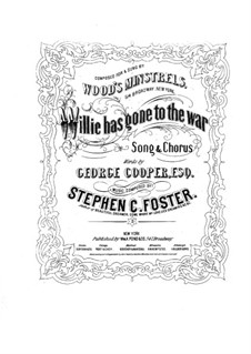 Willie has Gone to the War: Willie has Gone to the War by Stephen Collins Foster