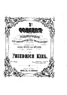 Concerto No.1 for Piano and Orchestra, Op.30: Concerto No.1 for Piano and Orchestra by Friedrich Kiel